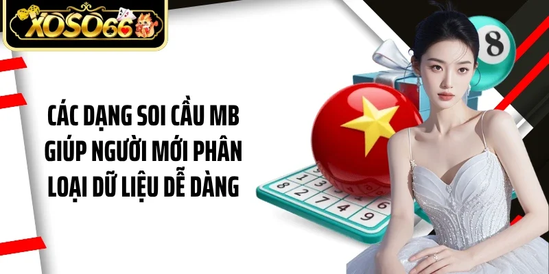 Các dạng soi cầu MB giúp người mới phân loại dữ liệu dễ dàng