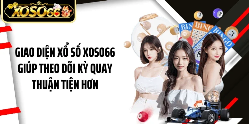 Giao diện xổ số Xoso66 giúp theo dõi kỳ quay thuận tiện hơn