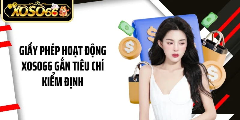 Giấy phép hoạt động Xoso66 gắn tiêu chí kiểm định