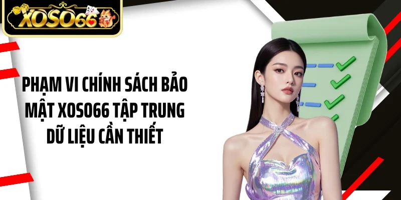 Phạm vi chính sách bảo mật Xoso66 tập trung dữ liệu cần thiết